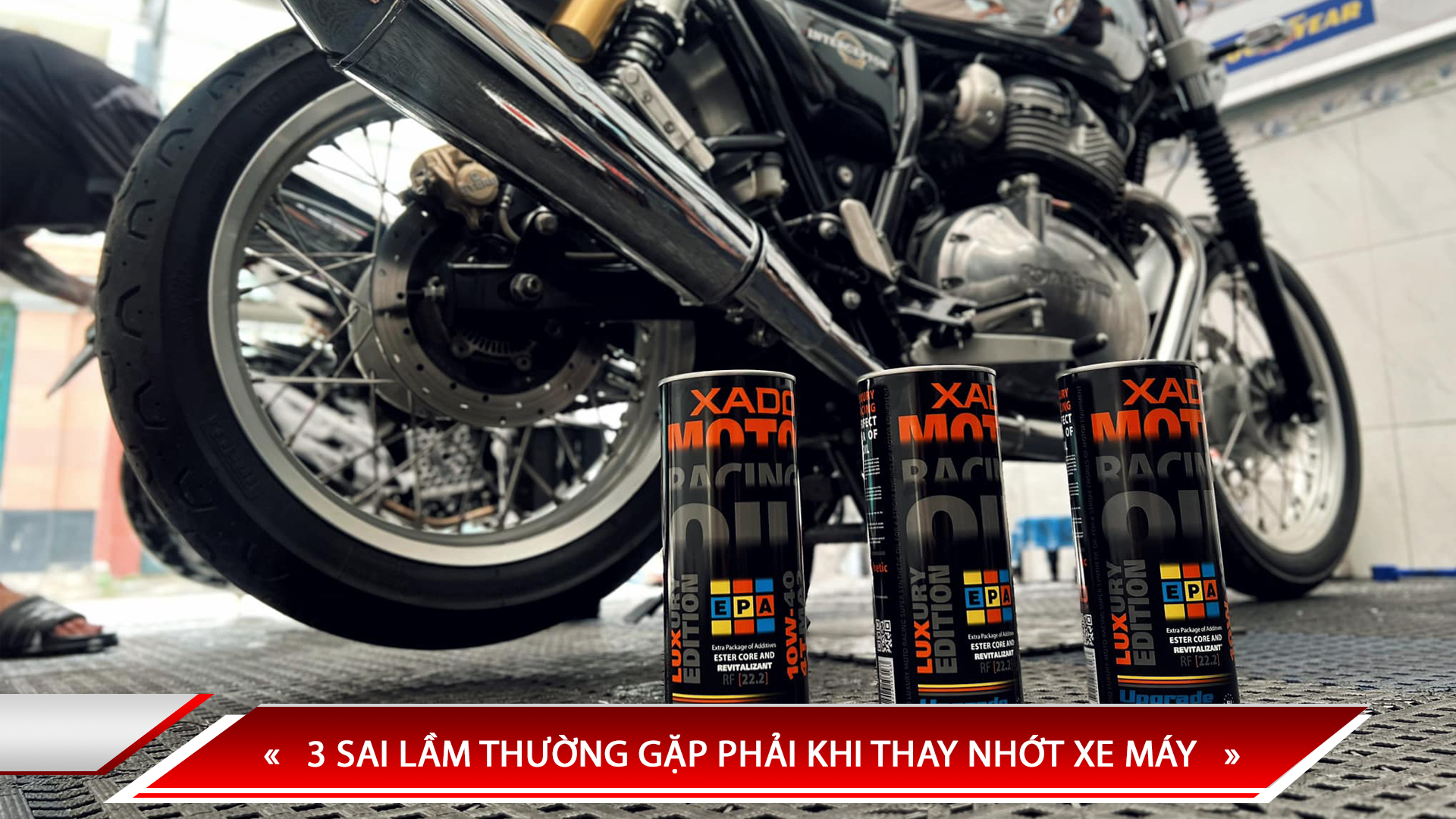 3 SAI LẦM THƯỜNG GẶP PHẢI KHI THAY NHỚT XE MÁY